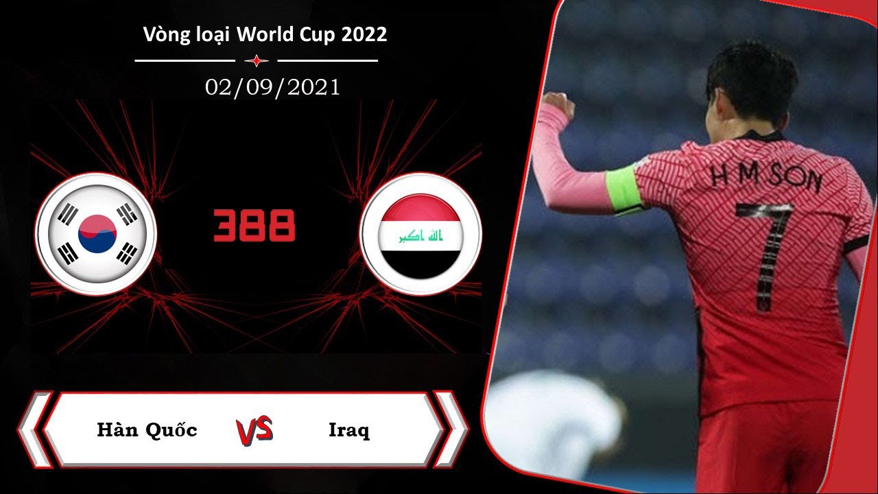 KEO 388 – Hàn Quốc vs Iraq – 02/09/2021