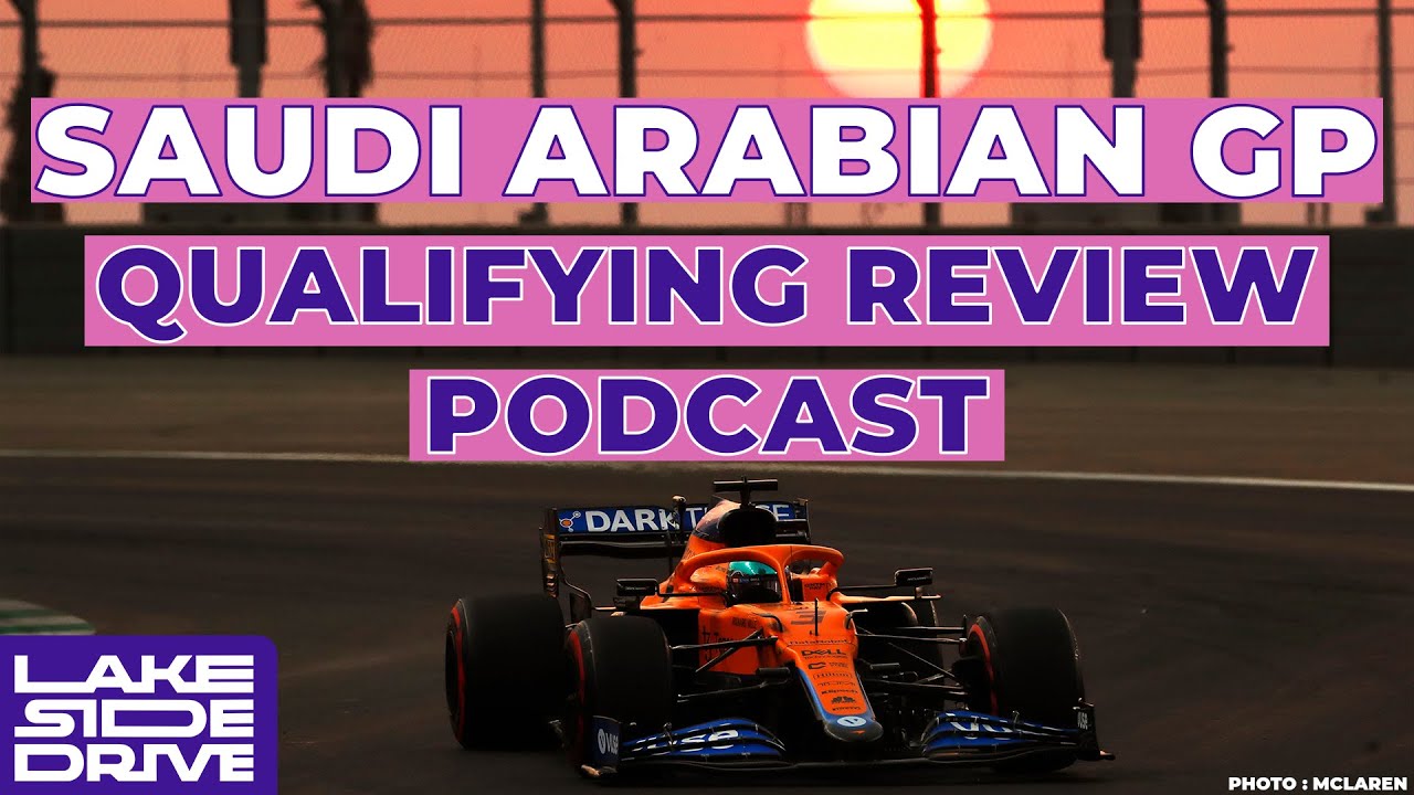 Saudi Arabian F1 2021 GP Qualifying Review Podcast | Lakeside Drive F1 Podcast