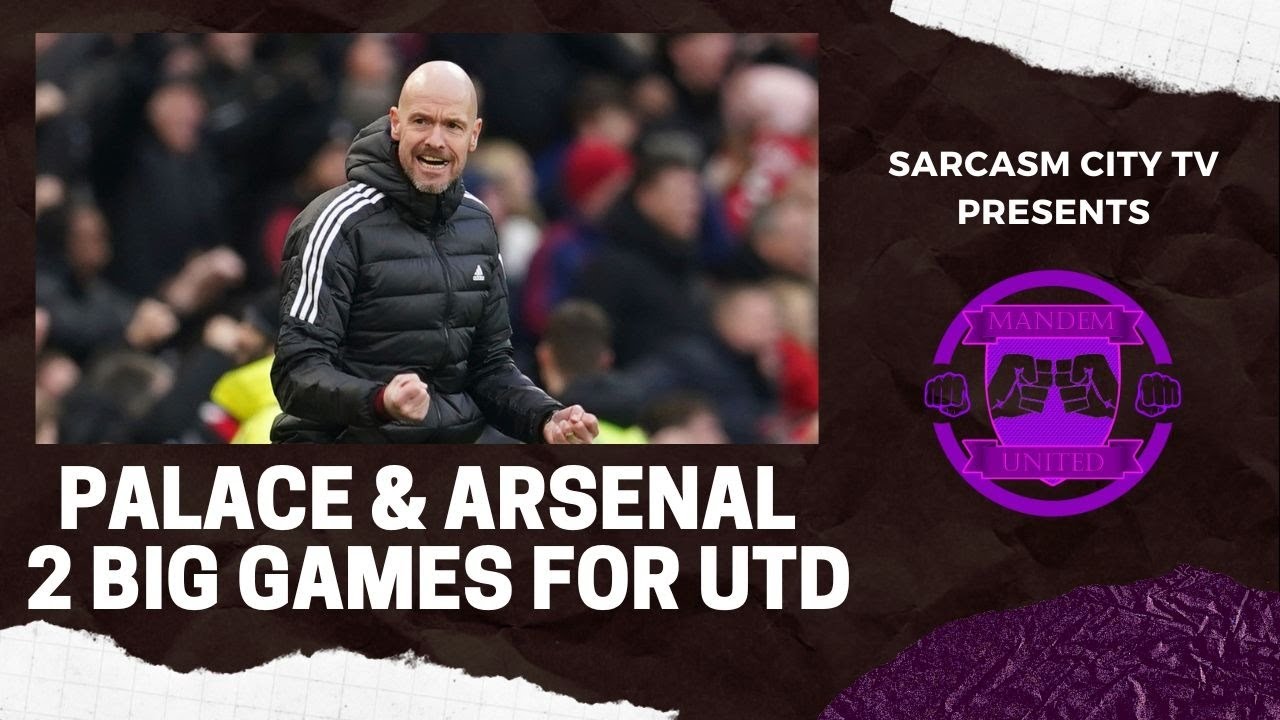 CRYSTAL PALACE & ARSENAL 2 BIG GAMES FOR MANCHESTER UNITED – ManDem United Podcast @RedUnitedTV