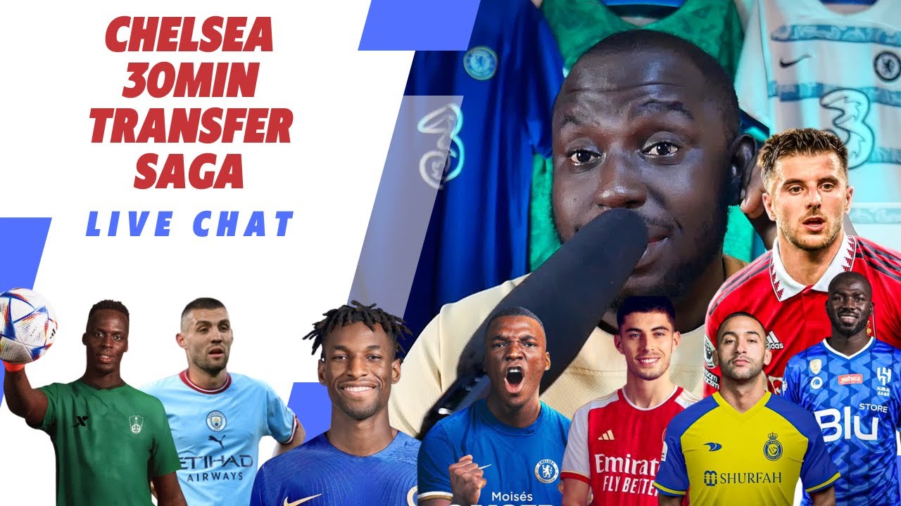 CHELSEA TRANSFER SAGA IN 30MIN (LIVE CHAT ) FT. PETERS