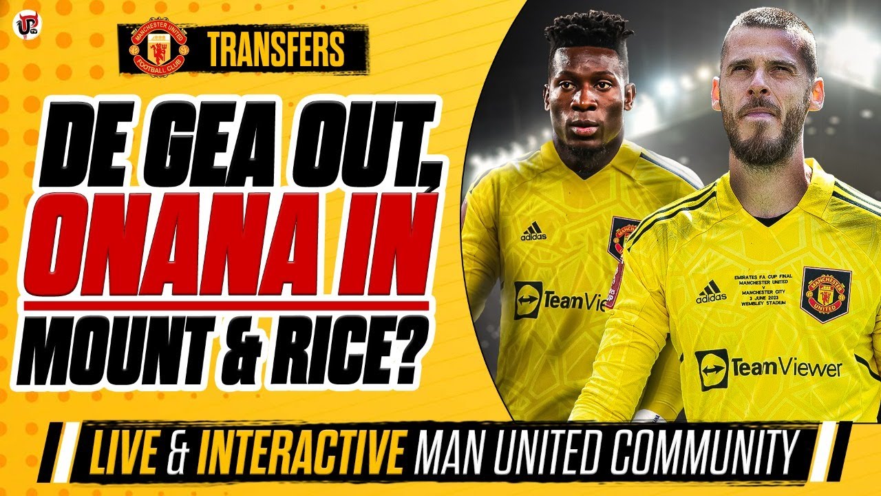 Ornstein On De Gea's Future, Onana Initial Talks Begin, Mount Finalised Deal Expected Soon