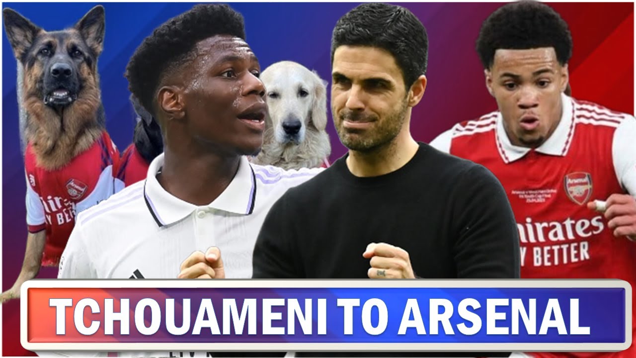 Arteta Adds Tchouameni To His Transfer List | Nwaneri Signs New Contract | Havertz Dogs Join Arsenal