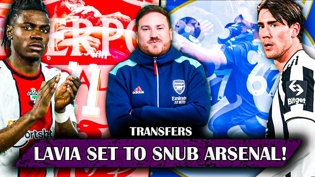 LAVIA TO ARSENAL UNLIKELY! VLAHOVIC 77M IF CHELSEA WANT HIM! AMRABAT TO UTD - TRANSFER SHOW