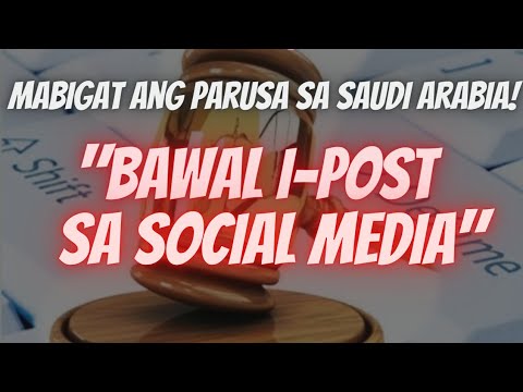 MGA DAPAT MONG IWASANG I-POST SA IYONG SOCIAL MEDIA ACCOUNTS SA BANSA NG SAUDI ARABIA
