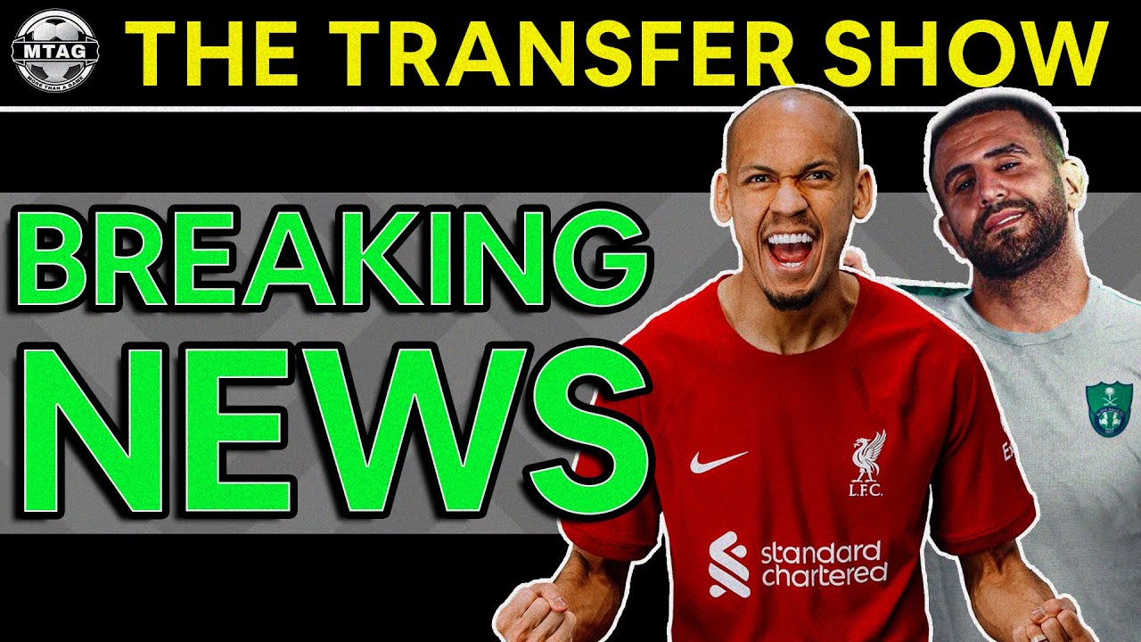 Mahrez Gets Saudi Move... Fabinho To Follow? | The Transfer Show LIVE