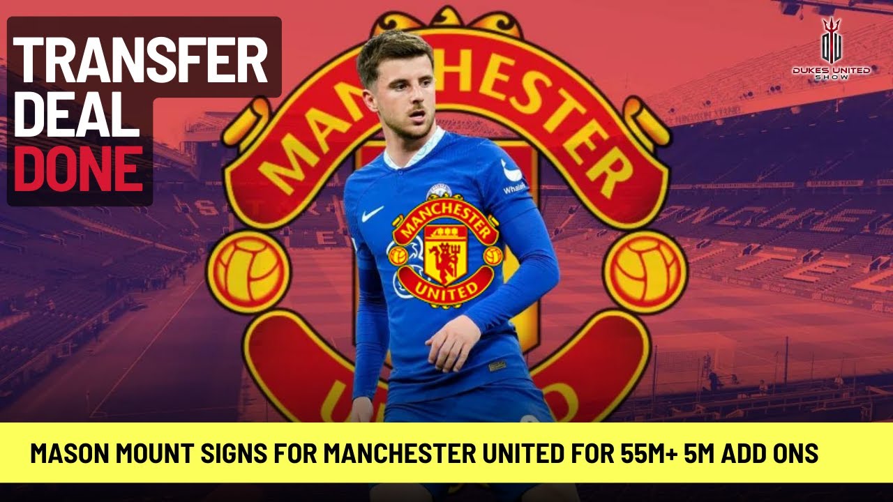 Mason Mount Joins United for £55M+£5M Add-Ons