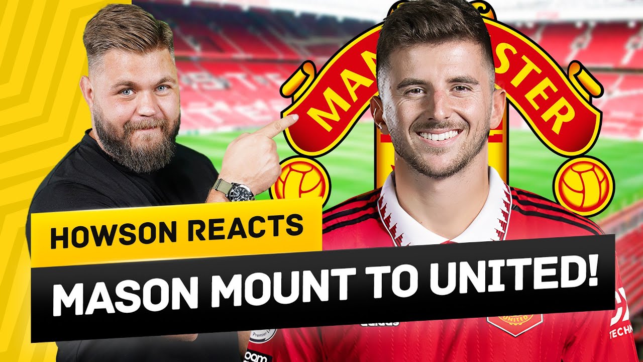 Mason Mount to Manchester United! Here We Go! Howson Reacts
