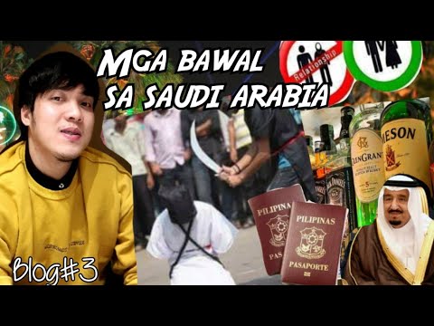 Mga bawal o hindi mo dapat gawin sa bansang saudi arabia Blog#3