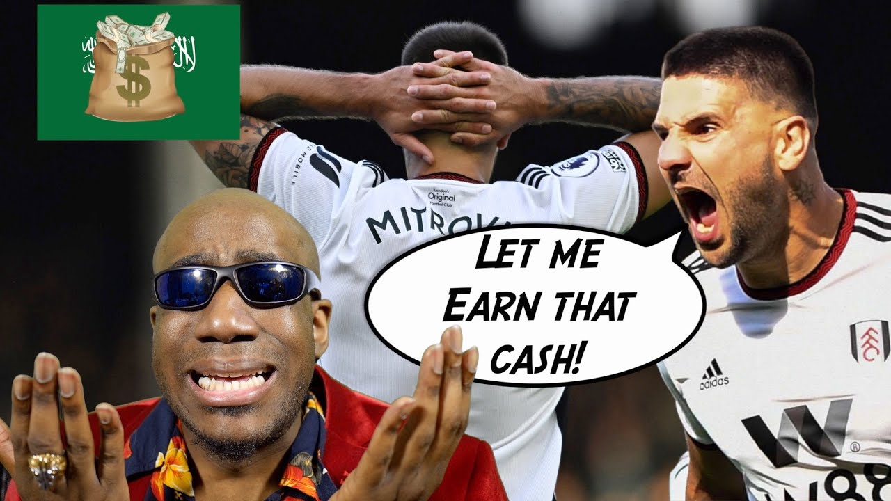 Mitrovic Saudi Pro League Twerk MAKES SENSE! Fulham Might Need to Sale IF He Becomes a Problem