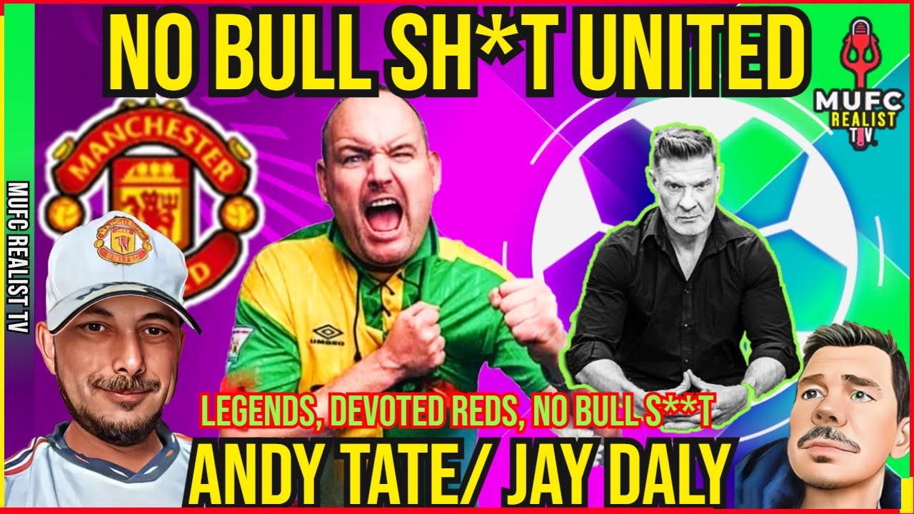 ?No BullS**t United "ANDY TATE  - NURADIN - JAY DALY"? - Manchester United - Call a Spade a Spade?✅