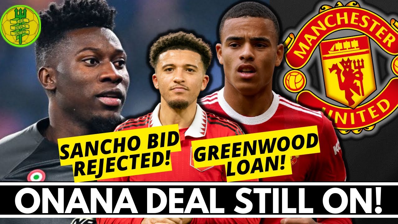 Onana Deal STILL ON! | Sancho Bid REJECTED | Greenwood LOAN! |Tchouameni on Ten Hag RADAR! #MUFCNEWS