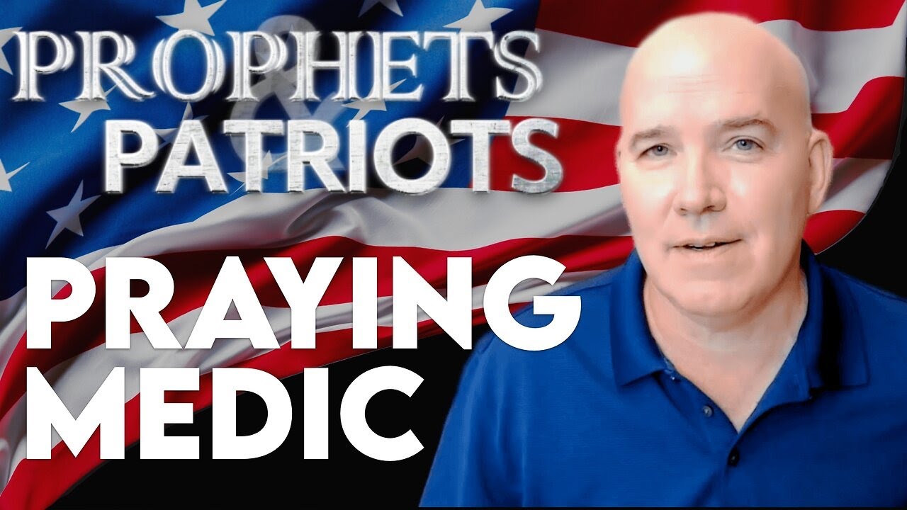 Prophets and Patriots Episode 71 with Praying Medic