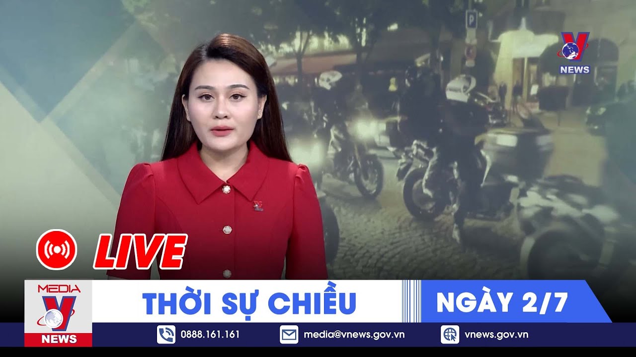 ?[TRỰC TIẾP] Thời sự 24h cập nhật chiều 2/7 - Tin nóng Thế giới mới nhất – VNEWS