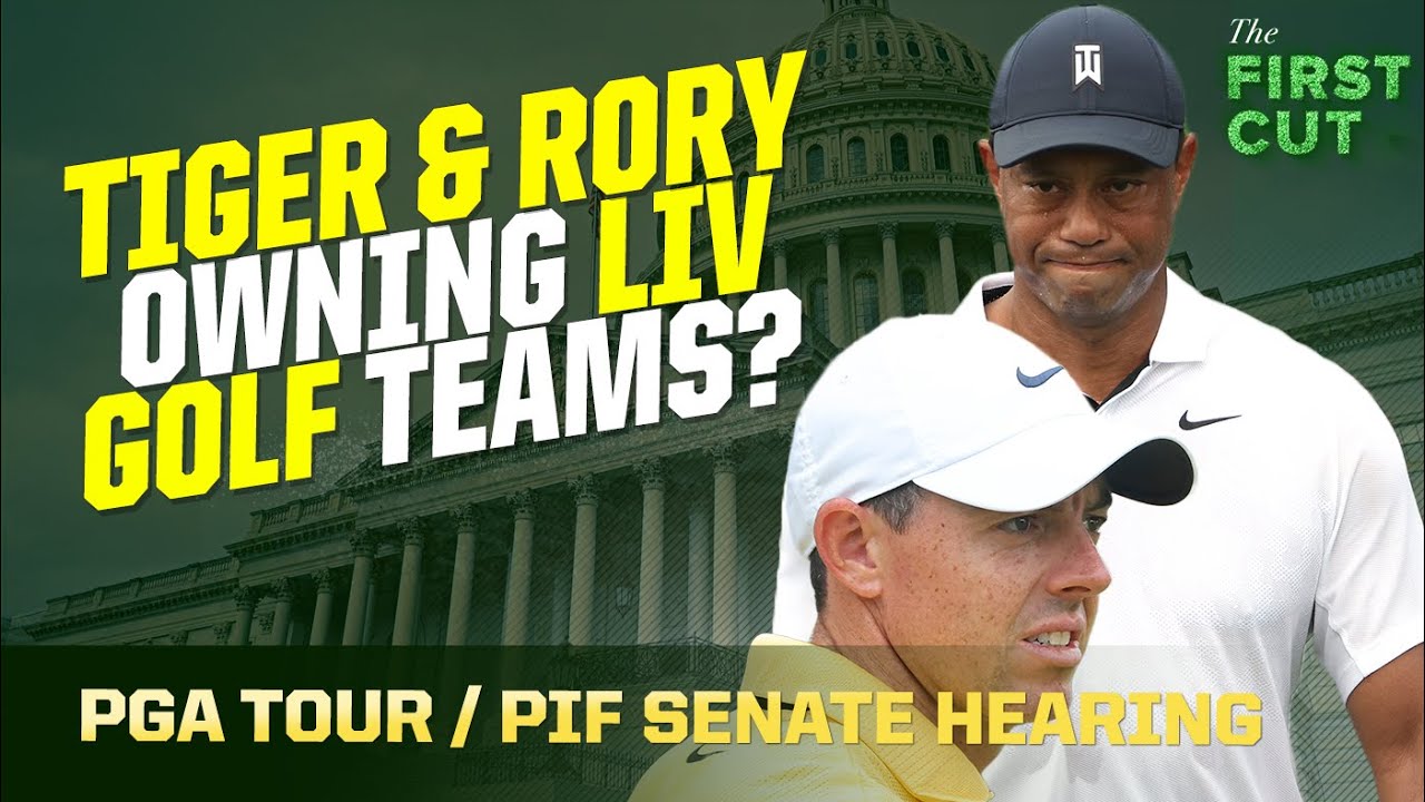 Tiger Woods and Rory McIlroy Owning LIV Golf Teams? - PGA Tour/PIF Senate Hearing | The First Cut