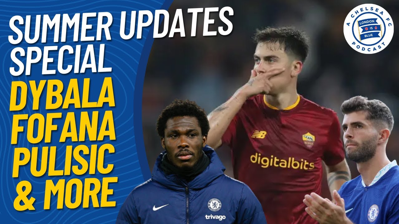 Will Dybala Sign for Chelsea? Pulisic's Exit & Much More!