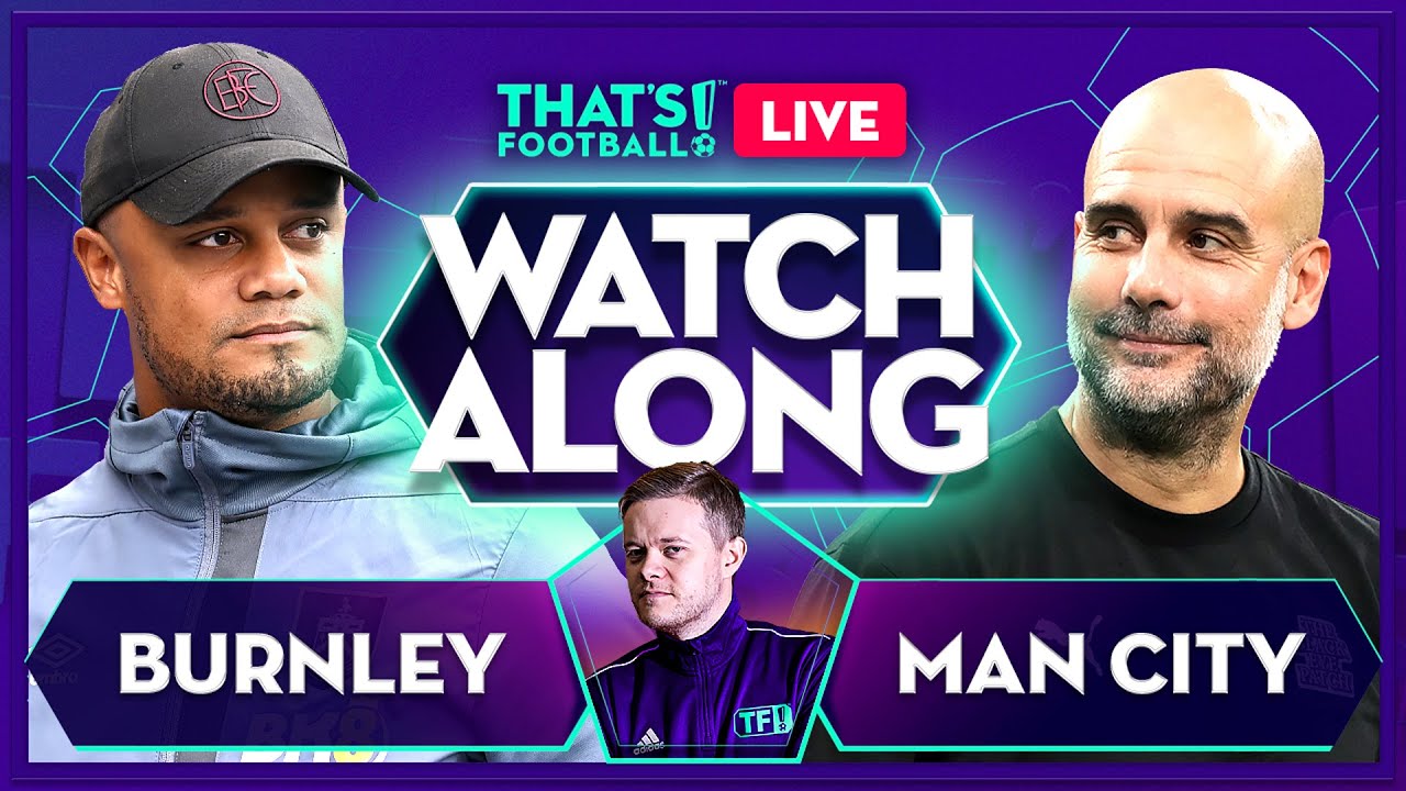 BURNLEY vs MAN CITY Watchalong with Mark Goldbridge