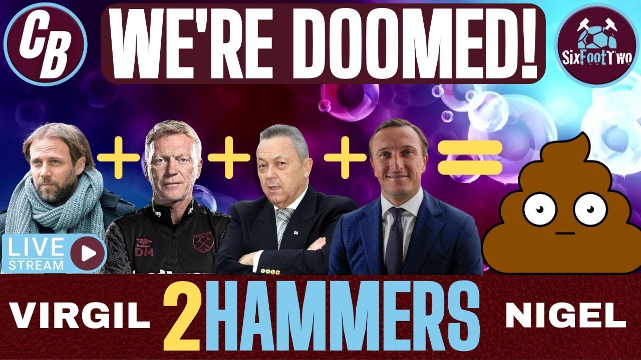 EP 4 | 2 HAMMERS LIVE PODCAST | NIGEL @6FOOT2 & VIRGIL @CLARETANDBOOZE
