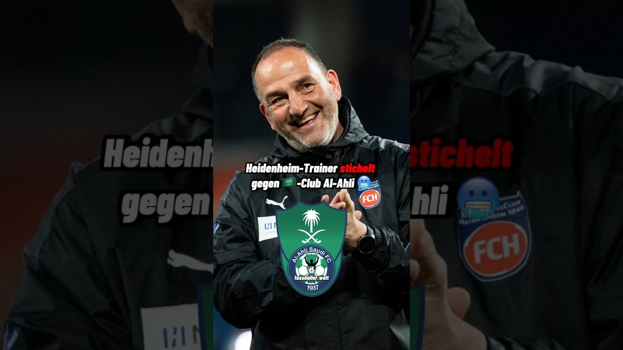 Heidenheim-Trainer stichelt gegen ??-Club Al-Ahli ?