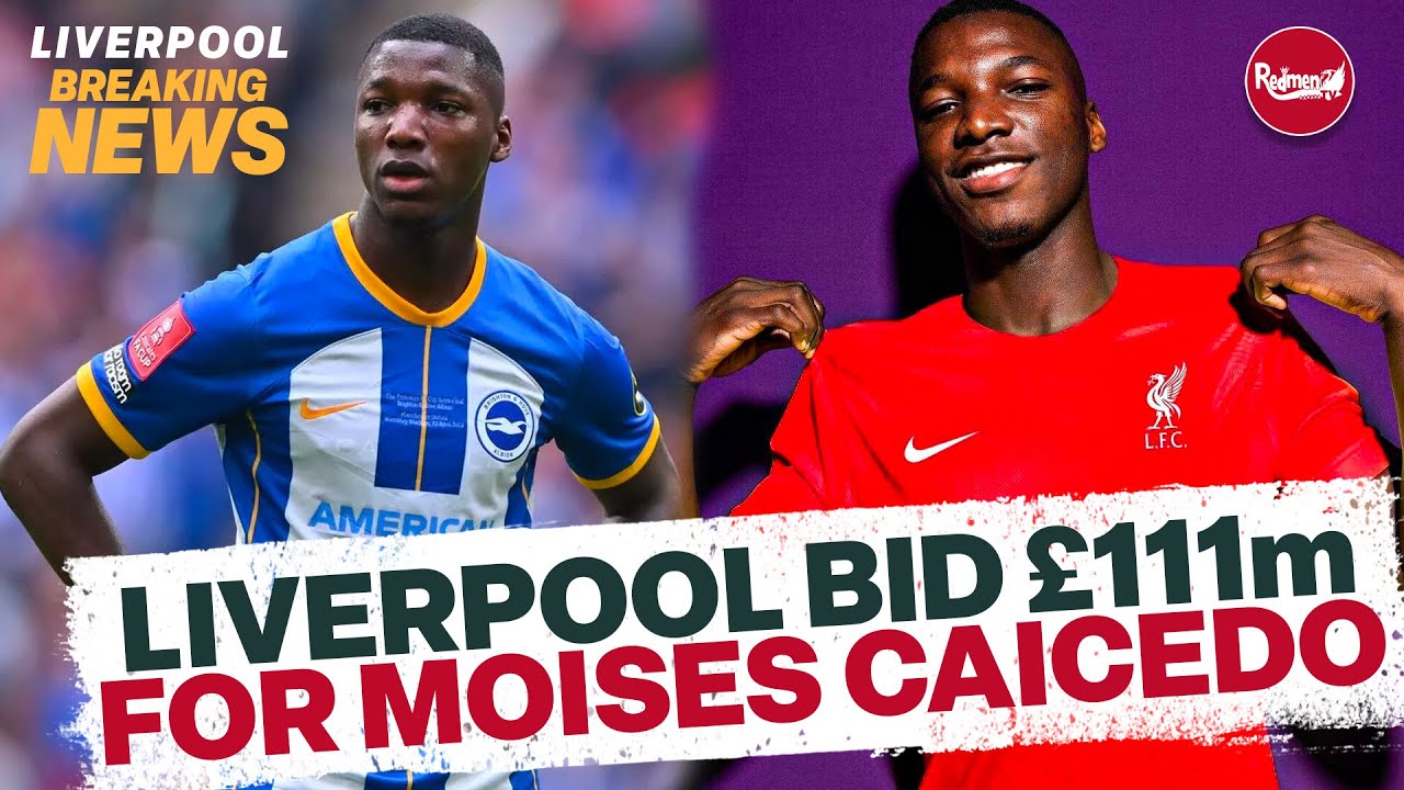 LIVERPOOL BID BRITISH RECORD OF £111m FOR MOISES CAICEDO! | Breaking News Live