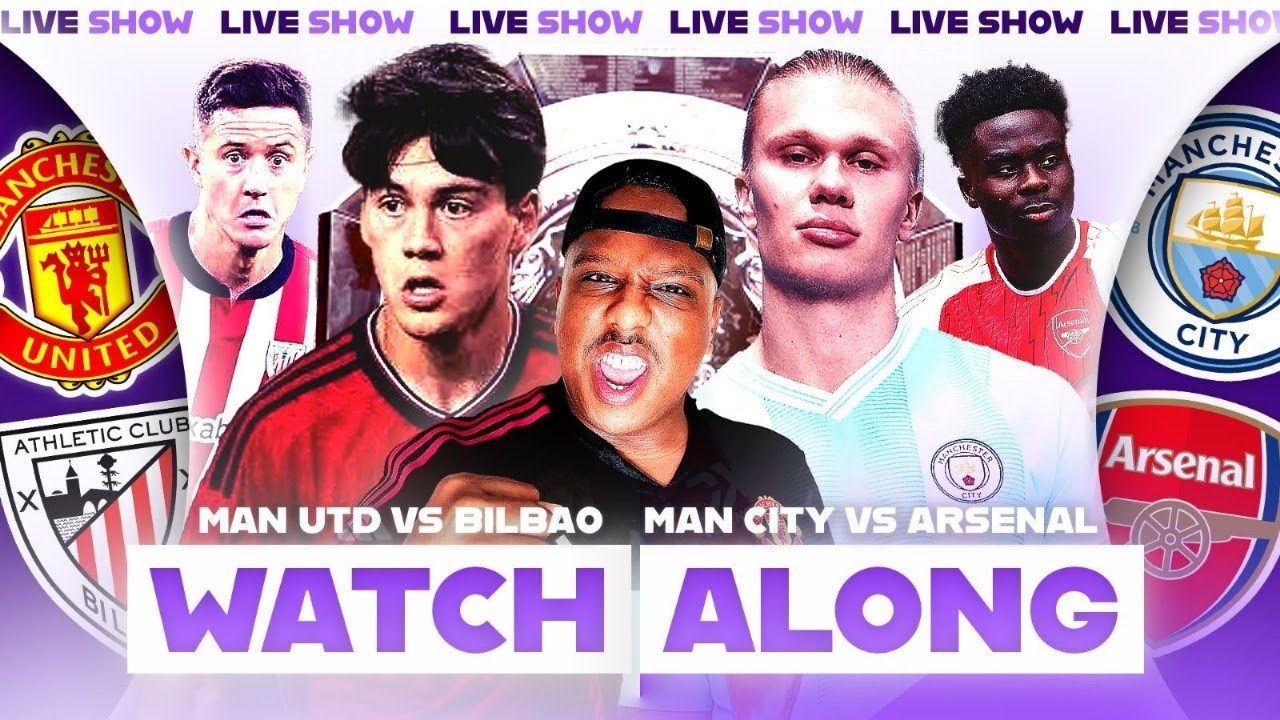Man Utd vs Atletico Bilbao & Arsenal vs Man City Live Stream Watch Along With Saeed TV