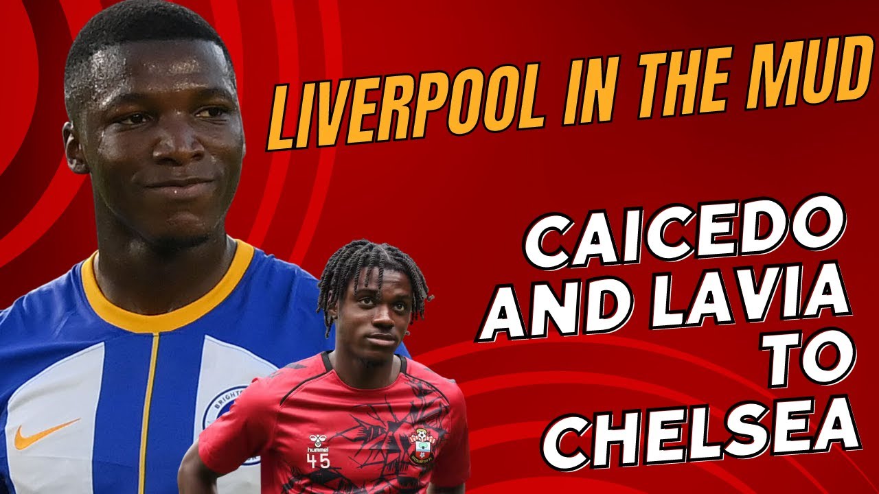 Moises Caicedo transfer: Chelsea agree British record £115m fee | LFC IN THE MUD | LAVIA NEXT