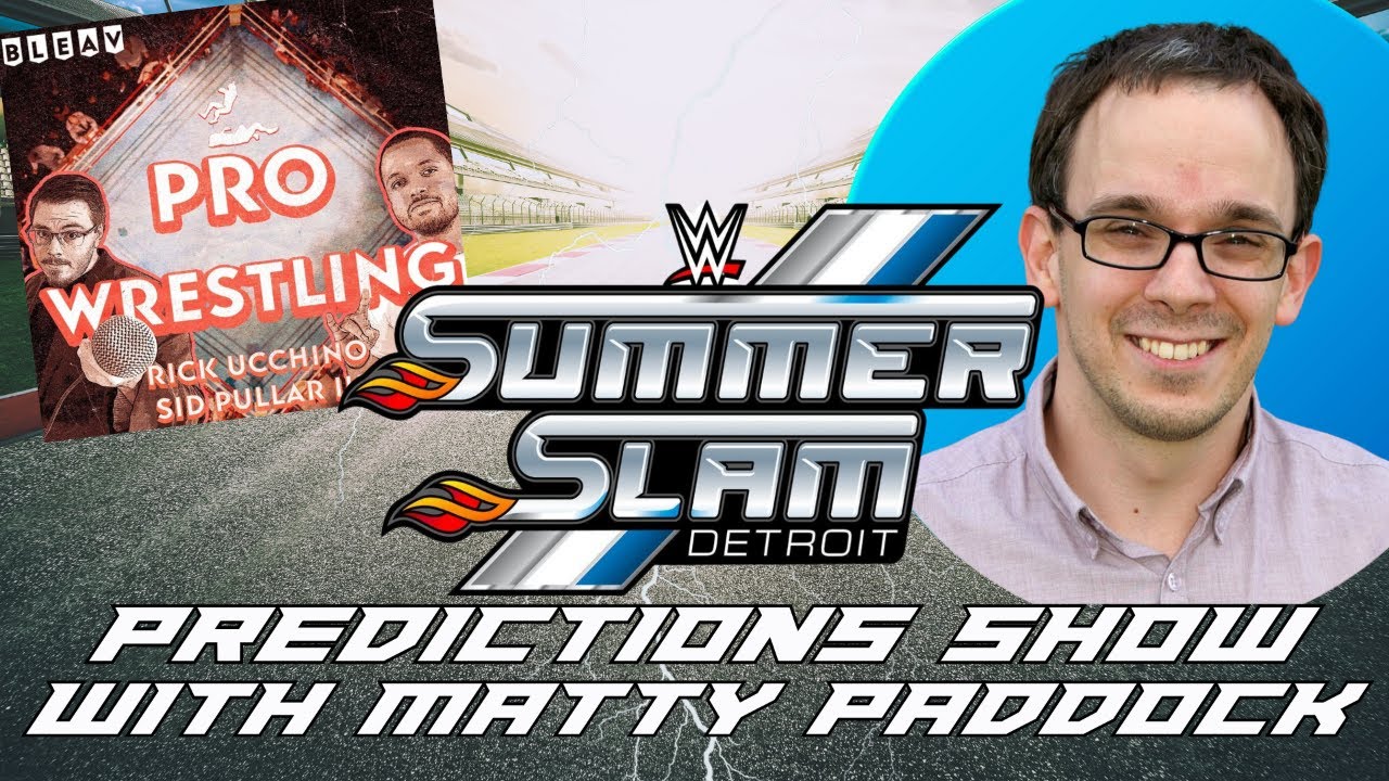 WWE SummerSlam Predictions Show with Matty Paddock