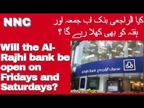 Will Al Rajhi Bank be Open on Fridays & Saturdays ?